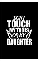 Don't touch my tools or my daughter: 110 Game Sheets - Four in a Row Fun Blank Games - Soft Cover Book for Kids for Traveling & Summer Vacations - Mini Game - Clever Kids - 110 Lined pa