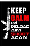 Keep Calm and Reload. Aim. Shoot Again.: Shooting Journal - 100 pages (6"x9") - Log Book to Record Target Shooting Data & Improve your Skills and Precision