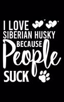 I love Siberian Husky Because People Suck