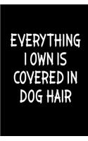 Everything I own is covered in dog hair