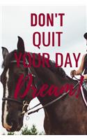Don't Quit Your Day Dream!: A composition notebook and Blank Sketchbook for women, rider - Horse training journal for journaling Equestrian -131 pages, 6 x 9 inches in size Gif