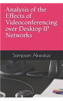 Analysis of the Effects of Videoconferencing Over Desktop IP Networks