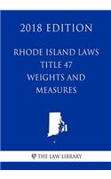 Rhode Island Laws - Title 47 - Weights and Measures (2018 Edition)