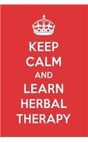 Keep Calm and Learn Herbal Therapy: Herbal Therapy Designer Notebook