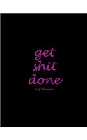 Get Shit Done: Trip Planner: Black Pink, Personal Traveler's Notebook Large Print 8.5" x 11" Trip Planner, To Do List, Packing CheckList, Travel Budget Notes