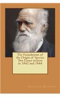 The Foundations of the Origin of Species Two Essays written in 1842 and 1844