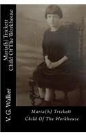 Maria(h) Trickett - A Child Of The Workhouse