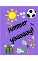 Summer Yaaaaay!