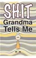 Shit Grandma Tells Me