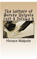 The Letters of Horace Walpole Part 4 Volume 3