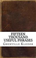 Fifteen Thousand Useful Phrases