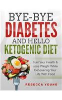 Bye-Bye Diabetes and Hello Ketogenic Diet