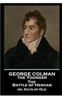George Colman - The Battle of Hexham: or, Days of Old