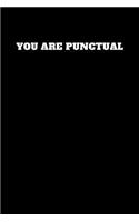 You Are Punctual