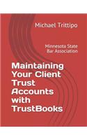 Maintaining Your Client Trust Accounts with Trustbooks