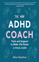 Mini ADHD Coach: Tools and Support to Make Life Easier--A Visual Guide