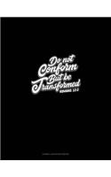 Do Not Conform But Be Transformed - Romans 12: 2: Cornell Notes Notebook