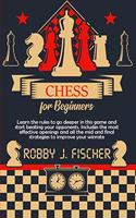 Chess for Beginners: Learn the Rules to Go Deeper in This Game and Start Beating Your Opponents. Includes the Most Effective Openings and All the Mid and Final Strategie