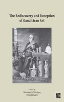 The Rediscovery and Reception of Gandhāran Art