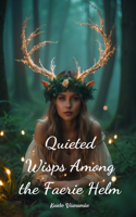 Quieted Wisps Among the Faerie Helm