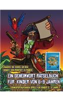 Denksportaufgaben-Spiele für Kinder 5 - 8 Jahre (Ein Geheimwort Rätselbuch für Kinder von 6-9 Jahren): Folge den Hinweisen auf jeder Seite und du wirst über eine Karte von Captain Ironfoots Island geführt. Wenn Du den richtigen Ort für den Schatz von (1 Denksportaufgaben-Spiele Für Kinder 5 - 8 Jahre)