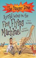 Avoid Being On The First Flying Machine!