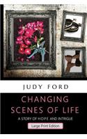 Changing Scenes of Life, Large Print Edition