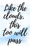 Like The Clouds, This Too Will Pass: Anxiety & Panic Attack Journal For Women