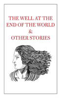 Well at the End of the World & Other Stories