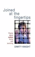 Joined at the fingertips: Poems about autism, family and surviving