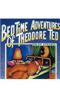 Bedtime Adventures of Theodore Ted