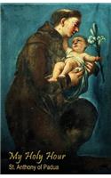 My Holy Hour - St. Anthony of Padua