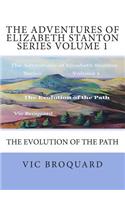 Adventures of Elizabeth Stanton Series Volume 1 The Evolution of the Path