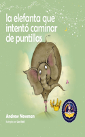 La elefanta que intento caminar de puntillas