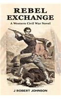 Rebel Exchange: A Western Civil War Novel