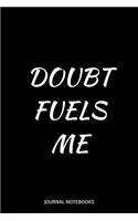 Doubt Fuels Me: Journal notebook, 6 x 9 inches