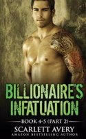 Billionaire's Infatuation (Book 4-5): Part 2 (Final)
