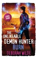 The Unlikeable Demon Hunter: Burn: Large Print Edition