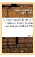 Mémoires Secrets de Mde de Tencin, Ses Tendres Liaisons Avec Ganganelli. Partie 1