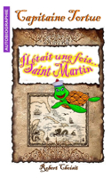 Capitaine TORTUE: Il Etait Une Fois Saint Martin