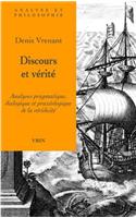 Discours Et Verite: Analyses Pragmatique, Dialogique Et Praxeologique de la Veridicite