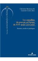 Les Conseillers Du Pouvoir En Europe Du Xvie Siècle À Nos Jours