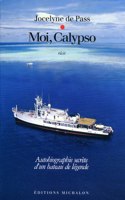 Moi Calypso. Autobiographie secrete d'un bateau de legende