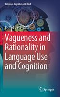 Vagueness and Rationality in Language Use and Cognition: (5 Language, Cognition, and Mind)