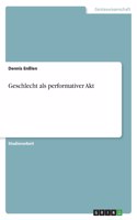 Geschlecht als performativer Akt