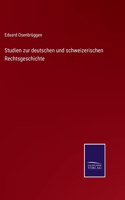 Studien zur deutschen und schweizerischen Rechtsgeschichte