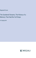 The Sundered Streams; The History of a Memory That Had No Full Stops