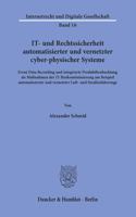It- Und Rechtssicherheit Automatisierter Und Vernetzter Cyber-Physischer Systeme: Event Data Recording Und Integrierte Produktbeobachtung ALS Massnahmen Der It-Risikominimierung Am Beispiel Automatisierter Und Vernetzter Luft- Und