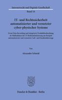 It- Und Rechtssicherheit Automatisierter Und Vernetzter Cyber-Physischer Systeme