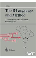 B Language and Method: A Guide to Practical Formal Development